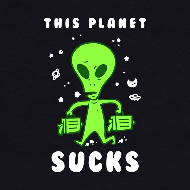 This Planet Sucks by dumbshirts